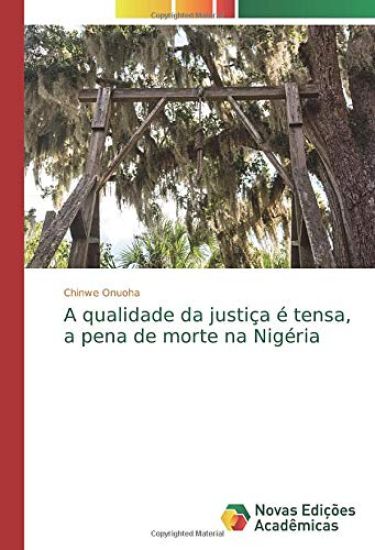 A qualidade da justiça é tensa, a pena de morte na Nigéria