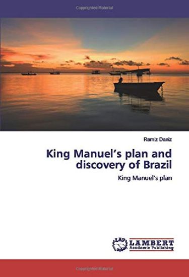 King Manuel¿s plan and discovery of Brazil