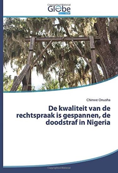 De kwaliteit van de rechtspraak is gespannen, de doodstraf in Nigeria
