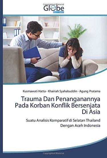 Trauma Dan Penanganannya Pada Korban Konflik Bersenjata Di Asia