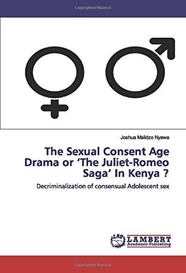 The Sexual Consent Age Drama or ¿The Juliet-Romeo Saga¿ In Kenya ?