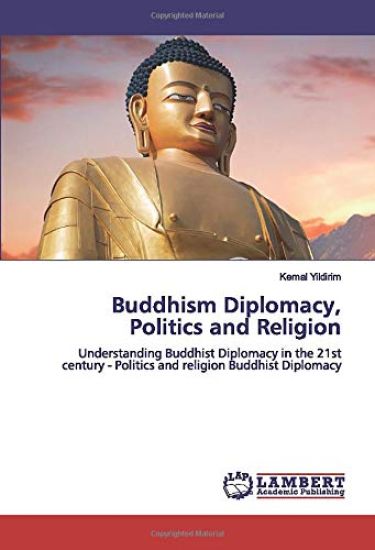 Buddhism Diplomacy, Politics and Religion