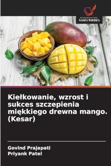 Kielkowanie, wzrost i sukces szczepienia miekkiego drewna mango. (Kesar)