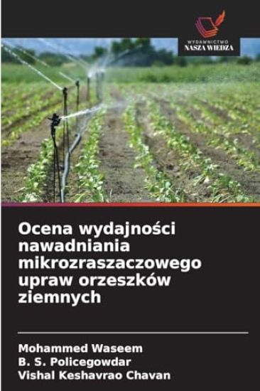 Ocena wydajnosci nawadniania mikrozraszaczowego upraw orzeszków ziemnych