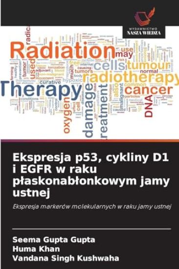 Ekspresja p53, cykliny D1 i EGFR w raku plaskonablonkowym jamy ustnej