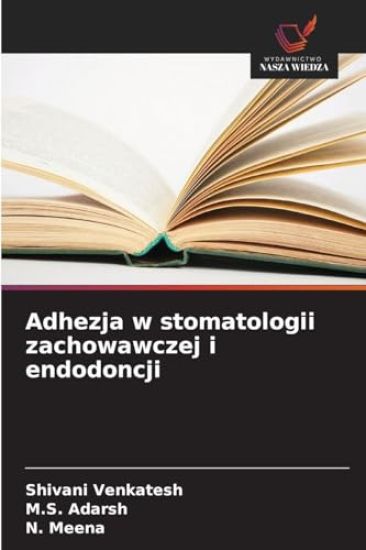 Adhezja w stomatologii zachowawczej i endodoncji