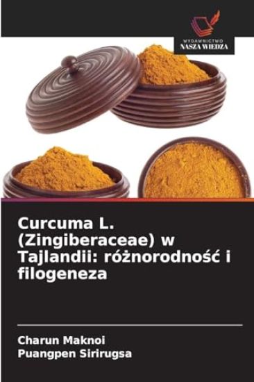 Curcuma L. (Zingiberaceae) w Tajlandii: różnorodnośc i filogeneza