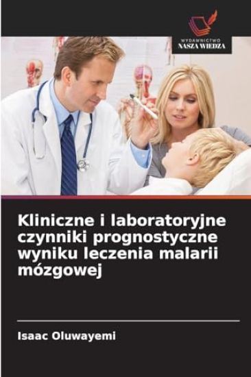 Kliniczne i laboratoryjne czynniki prognostyczne wyniku leczenia malarii mózgowej