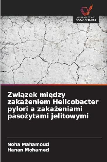 Zwiazek miedzy zakazeniem Helicobacter pylori a zakazeniami pasozytami jelitowymi