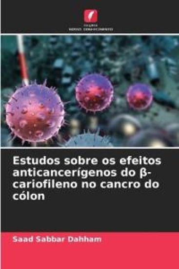 Estudos sobre os efeitos anticancerígenos do β-cariofileno no cancro do cólon