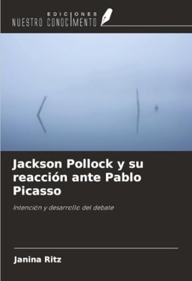 Jackson Pollock y su reacción ante Pablo Picasso