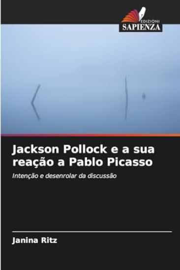 Jackson Pollock e a sua reação a Pablo Picasso