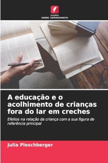 A educação e o acolhimento de crianças fora do lar em creches