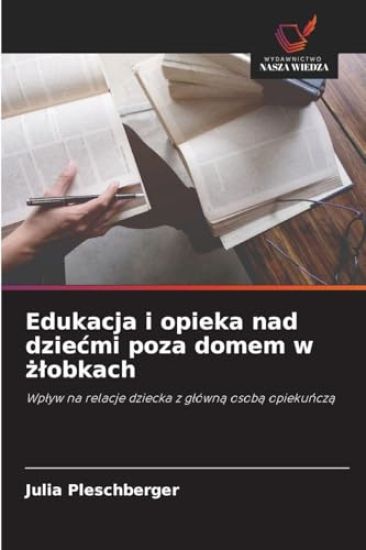 Edukacja i opieka nad dziecmi poza domem w żlobkach