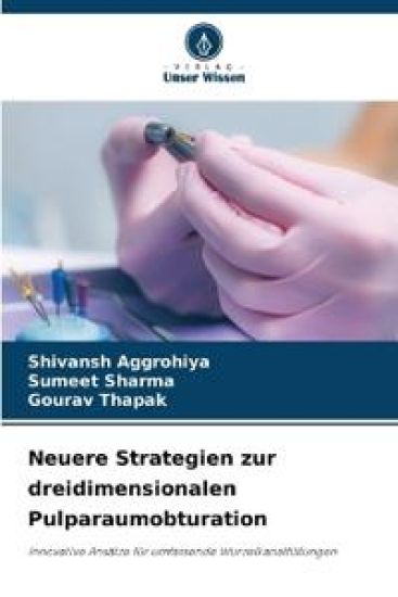 Neuere Strategien zur dreidimensionalen Pulparaumobturation