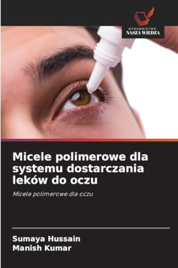 Micele polimerowe dla systemu dostarczania leków do oczu