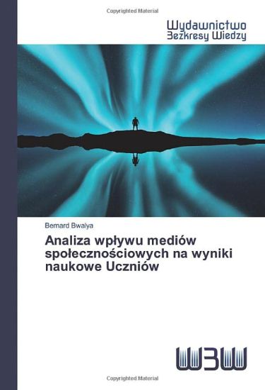 Analiza wp¿ywu mediów spo¿eczno¿ciowych na wyniki naukowe Uczniów
