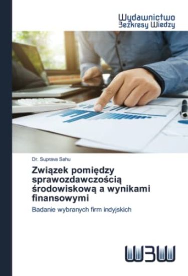 Zwiazek pomiedzy sprawozdawczoscia srodowiskowa a wynikami finansowymi