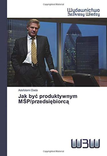 Jak by¿ produktywnym M¿P/przedsi¿biorc¿