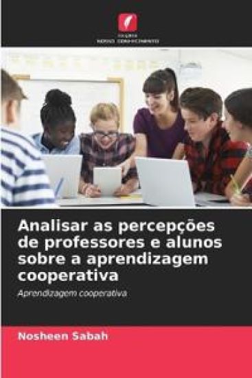 Analisar as percepções de professores e alunos sobre a aprendizagem cooperativa