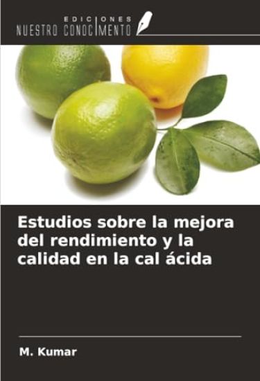 Estudios sobre la mejora del rendimiento y la calidad en la cal ácida