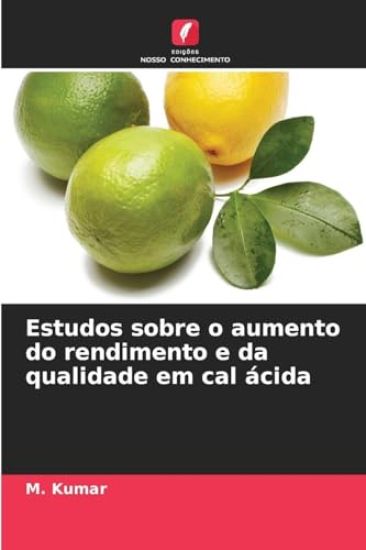 Estudos sobre o aumento do rendimento e da qualidade em cal ácida