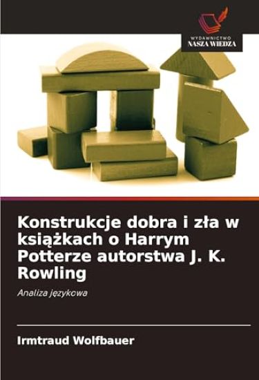 Konstrukcje dobra i zla w ksiazkach o Harrym Potterze autorstwa J. K. Rowling