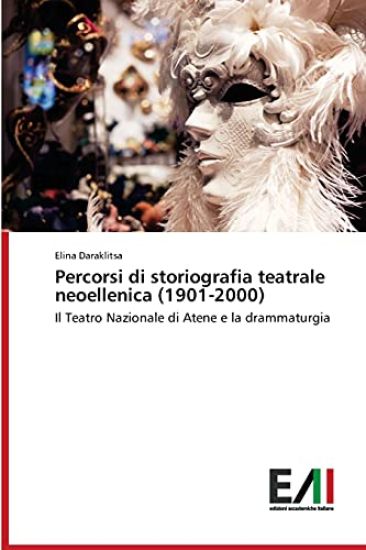 Percorsi di storiografia teatrale neoellenica (1901-2000)