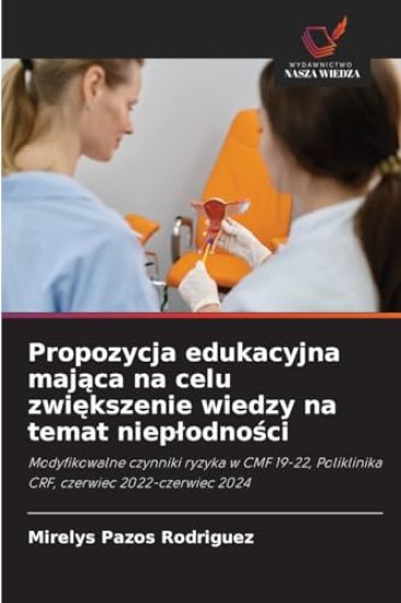 Propozycja edukacyjna mająca na celu zwiększenie wiedzy na temat nieplodności