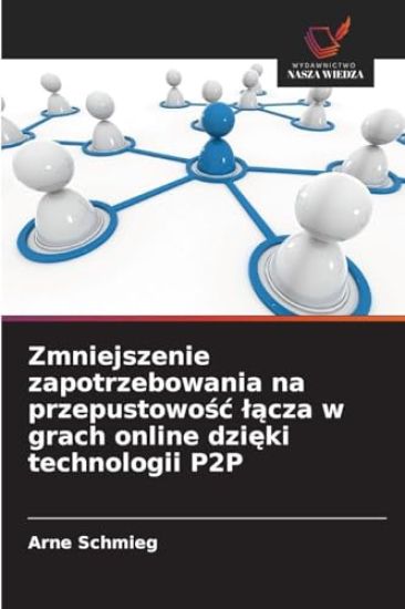 Zmniejszenie zapotrzebowania na przepustowośc lącza w grach online dzięki technologii P2P