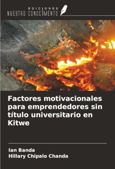 Factores motivacionales para emprendedores sin título universitario en Kitwe