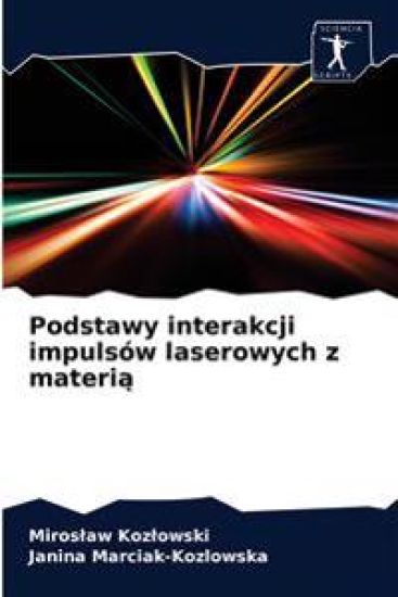 Podstawy interakcji impulsów laserowych z materia