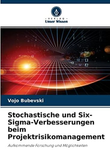 Stochastische und Six-Sigma-Verbesserungen beim Projektrisikomanagement