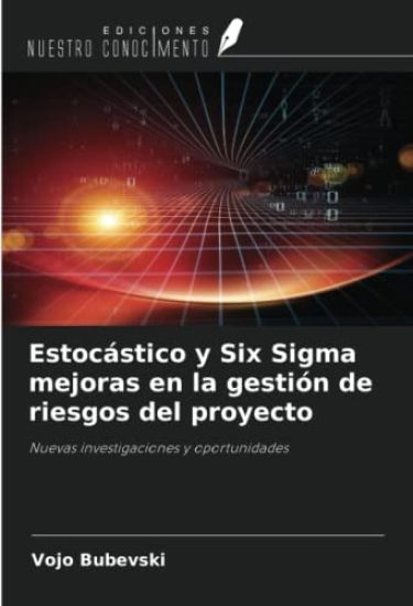 Estocástico y Six Sigma mejoras en la gestión de riesgos del proyecto
