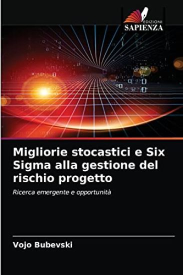 Migliorie stocastici e Six Sigma alla gestione del rischio progetto