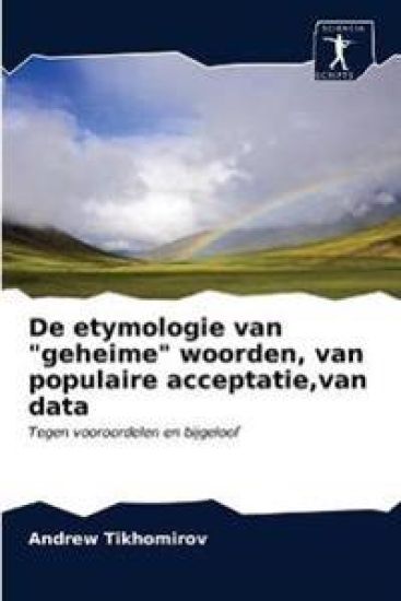 De etymologie van "geheime" woorden, van populaire acceptatie, van data