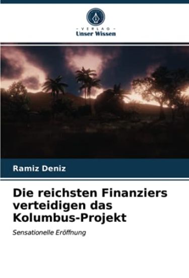 Die reichsten Finanziers verteidigen das Kolumbus-Projekt