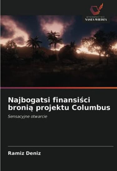 Najbogatsi finansisci bronia projektu Columbus