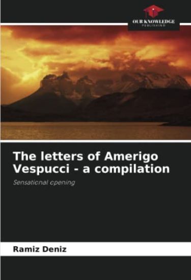 The letters of Amerigo Vespucci - a compilation