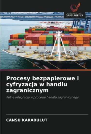 Procesy bezpapierowe i cyfryzacja w handlu zagranicznym