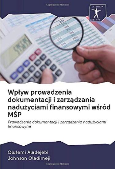 Wp¿yw prowadzenia dokumentacji i zarz¿dzania nadu¿yciami finansowymi w¿ród M¿P