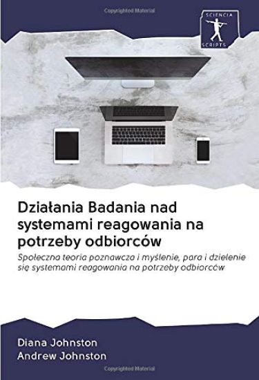 Dzia¿ania Badania nad systemami reagowania na potrzeby odbiorców
