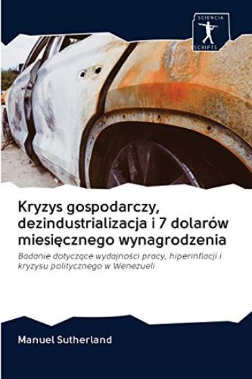 Kryzys gospodarczy, dezindustrializacja i 7 dolarów miesiecznego wynagrodzenia