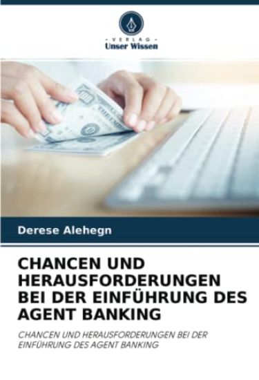 CHANCEN UND HERAUSFORDERUNGEN BEI DER EINFÜHRUNG DES AGENT BANKING