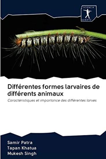 Differentes formes larvaires de differents animaux