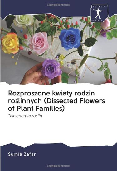Rozproszone kwiaty rodzin ro¿linnych (Dissected Flowers of Plant Families)