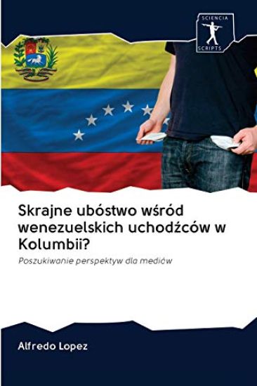 Skrajne ubóstwo wsród wenezuelskich uchodzców w Kolumbii?