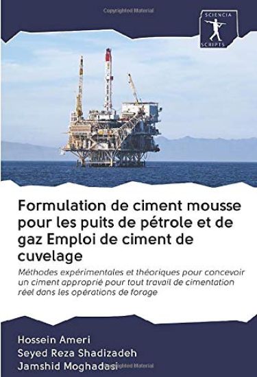 Formulation de ciment mousse pour les puits de pétrole et de gaz Emploi de ciment de cuvelage