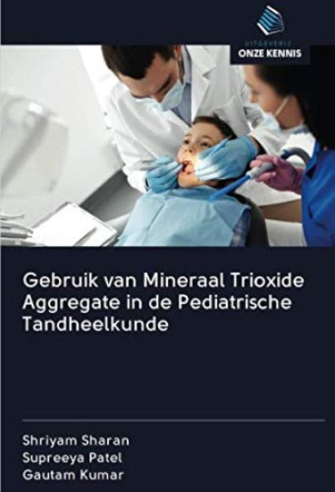 Gebruik van Mineraal Trioxide Aggregate in de Pediatrische Tandheelkunde