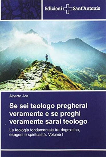 Se sei teologo pregherai veramente e se preghi veramente sarai teologo